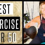 best exercise for women over 50 2018 fabulous50s